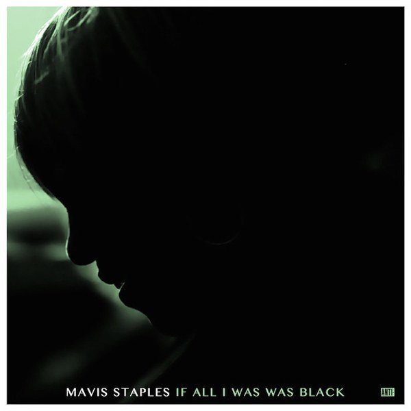 If All I Was Was Black by Mavis Staples